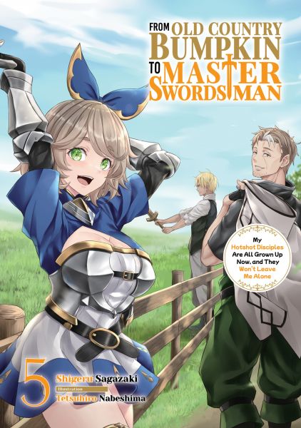 From Old Country Bumpkin to Master Swordsman: My Hotshot Disciples Are All Grown Up Now, and They Wo