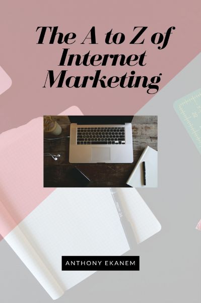 The A to Z of Internet Marketing