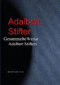Gesammelte Werke Adalbert Stifters