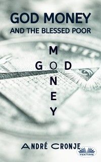 God Money And The Blessed Poor