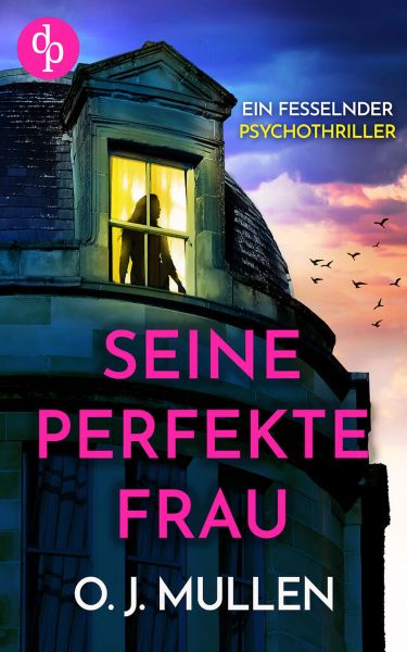 Seine perfekte Frau | Ein fesselnder Psychothriller