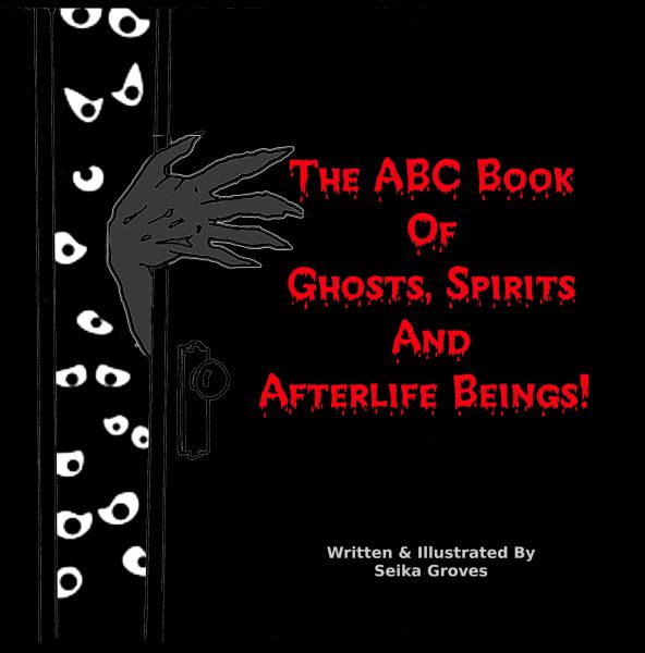 The ABC Book Of Ghosts, Spirits And Afterlife Beings!