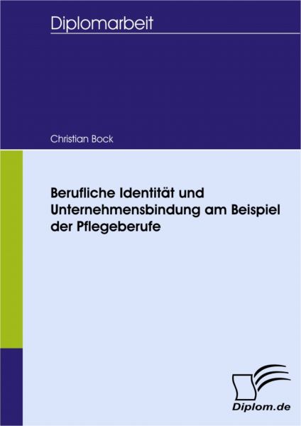 Berufliche Identität und Unternehmensbindung am Beispiel der Pflegeberufe