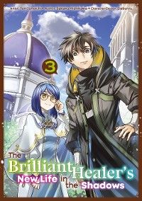 The Brilliant Healer's New Life in the Shadows (Manga): Volume 3