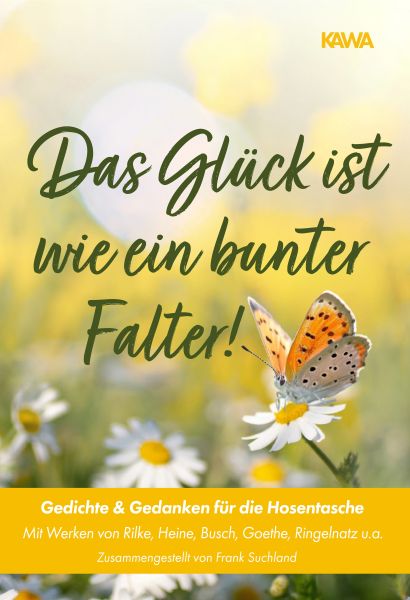 Das Glück ist wie ein bunter Falter! Mit Werken von Rilke, Heine, Busch, Goethe, Ringelnatz u.a. |