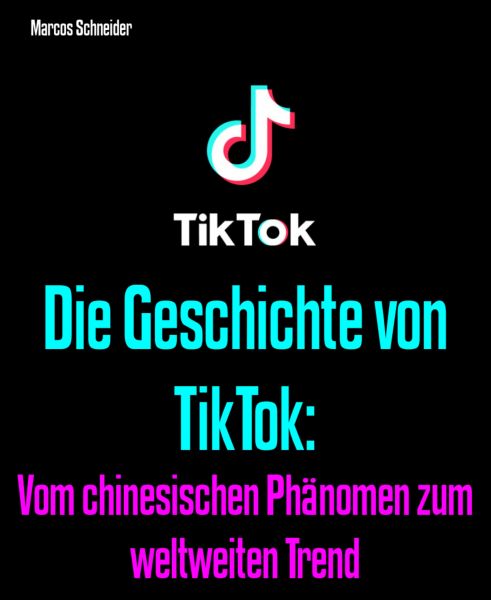 Die Geschichte von TikTok: