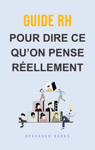 Guide RH pour dire ce qu’on pense réellement