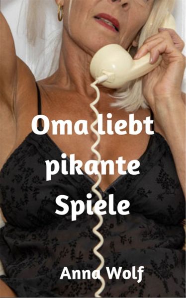 Oma liebt pikante Spiele