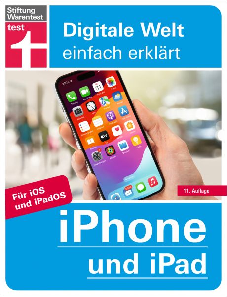 iPhone und iPad - Alle Einstellungen & Funktionen - Mit Schritt-für-Schritt-Anleitungen für alle Inn