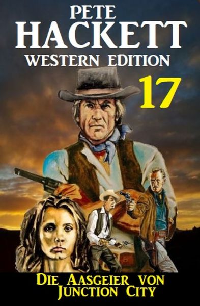 ​Die Aasgeier von Junction City: Pete Hackett Western Edition 17