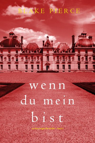 Wenn du mein bist (Ein Finn-Wright-FBI-Thriller – Band 1)
