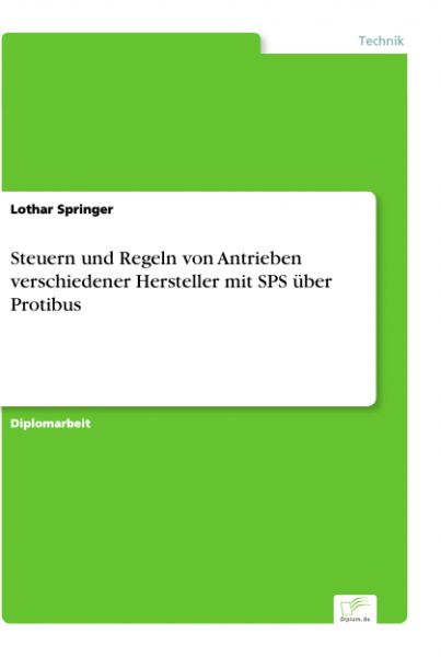 Steuern und Regeln von Antrieben verschiedener Hersteller mit SPS über Protibus