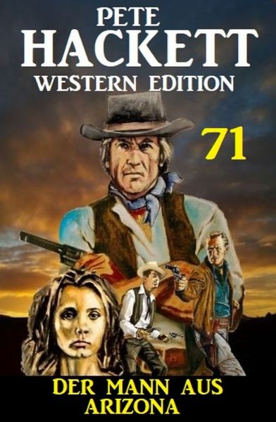 Der Mann aus Arizona: Pete Hackett Western Edition 71