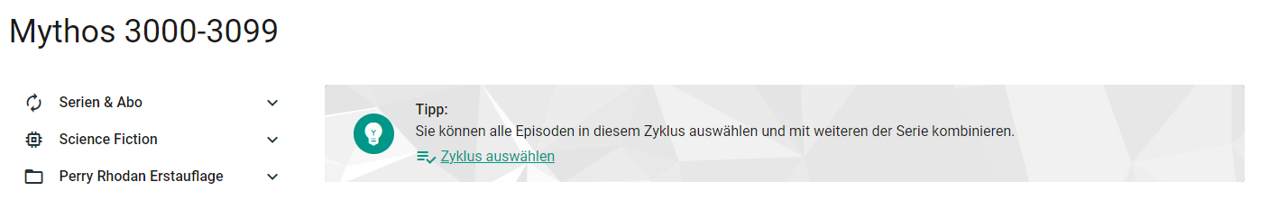 Zyklus-Serienseite: In der jeweiligen Kategorie eines Serienzykluses im Shop, hier im Beispiel der Mythos-Zyklus von Perry Rhodan mit Folge 3000 bis 3099, können auch alle Folgen des Zyklus sofort ausgewählt werden. Durch einen Klick auf den Link werden Sie auf die Seite mit dem Abo-Konfigurator weitergeleitet und der Zyklus ist bereits vorausgewählt