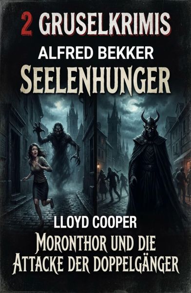 2 Gruselkrimis: Seelenhunger / Moronthor und die Attacke der Doppelgänger