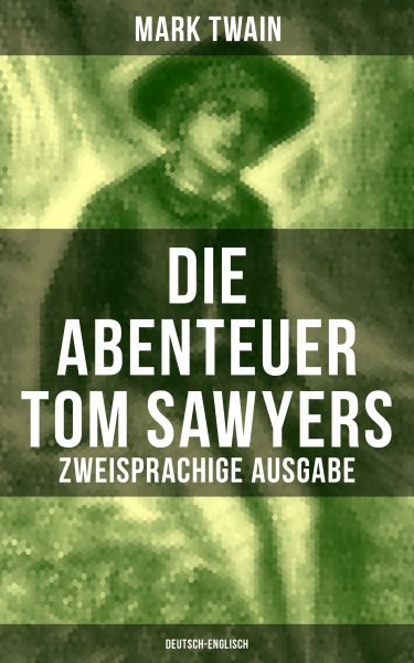 Die Abenteuer Tom Sawyers (Zweisprachige Ausgabe: Deutsch-Englisch)