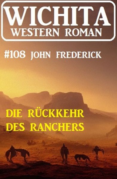 Die Rückkehr des Ranchers: Wichita Western Roman 108