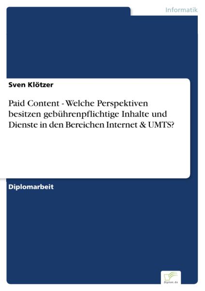 Paid Content - Welche Perspektiven besitzen gebührenpflichtige Inhalte und Dienste in den Bereichen