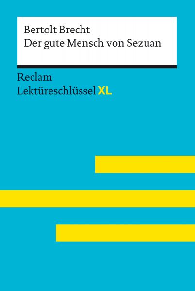 Der gute Mensch von Sezuan von Bertolt Brecht: Reclam Lektüreschlüssel XL