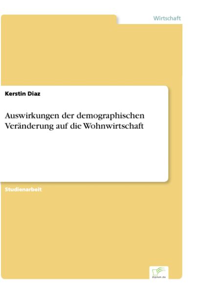 Auswirkungen der demographischen Veränderung auf die Wohnwirtschaft
