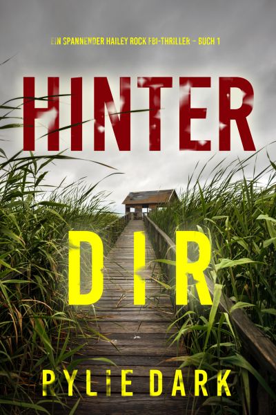 Hinter dir (Ein spannender Hailey Rock FBI-Thriller – Buch 1)