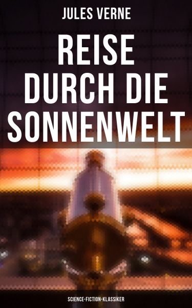 Reise durch die Sonnenwelt: Science-Fiction-Klassiker