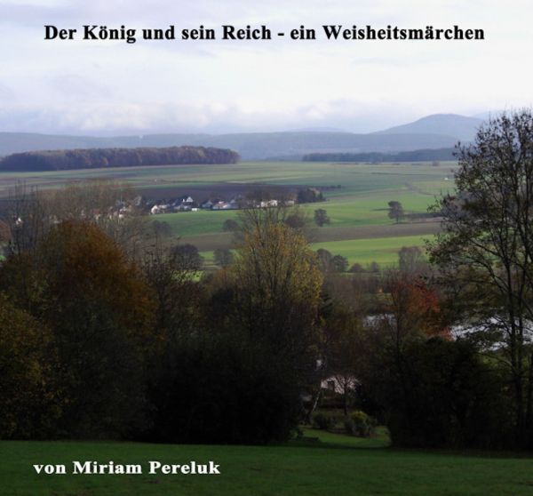 Der König und sein Reich - ein Weisheitsmärchen