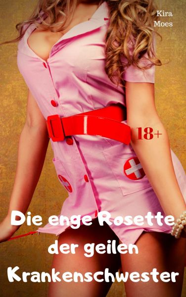 Die enge Rosette der geilen Krankenschwester