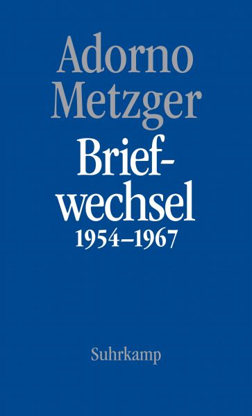 Theodor W. Adorno, Heinz-Klaus Metzger, Briefwechsel 1954-1967