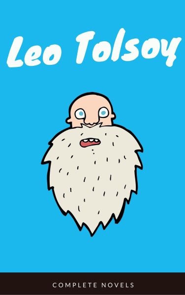 Leo Tolstoy: The Complete Novels and Novellas (EverGreen Classics)