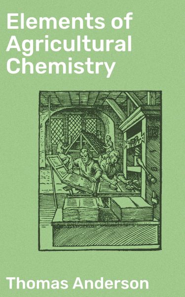 Elements of Agricultural Chemistry