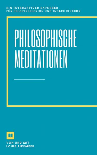 Philosophische Meditationen
