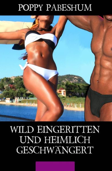 Wild eingeritten und heimlich geschwängert