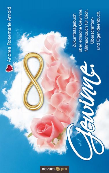 Gewinne. Zukunftstagebuch über ethische Gewinne. Mitmachbuch für Dich. Überschriften- und Eigenideen