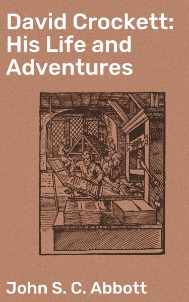 David Crockett: His Life and Adventures