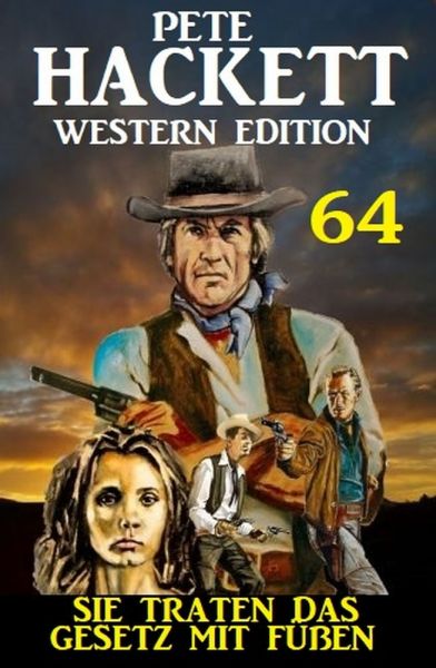 Sie traten das Gesetz mit Füßen: Pete Hackett Western Edition 64