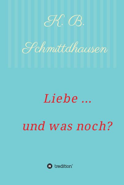 Liebe ... und was noch?