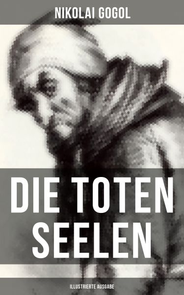 Die toten Seelen (Illustrierte Ausgabe)