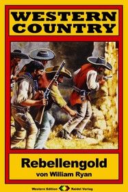 WESTERN COUNTRY 145: Rebellengold
