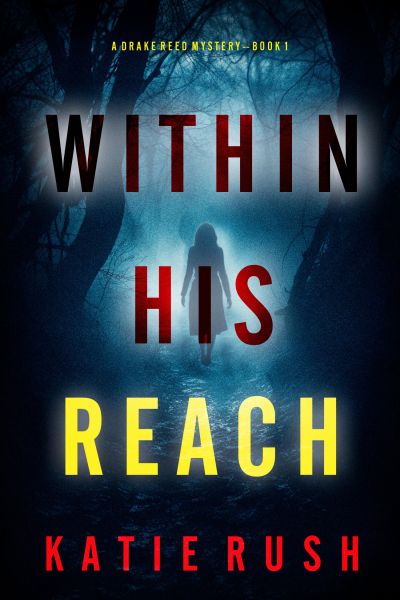 Within His Reach (A Drake Reed FBI Suspense Thriller—Book 1)