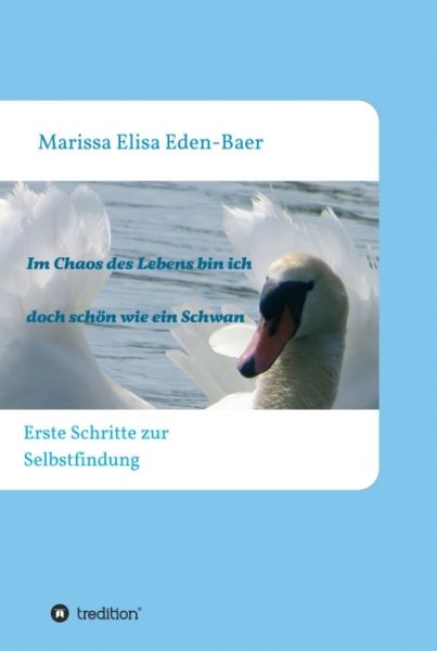 Im Chaos des Lebens bin ich doch schön wie ein Schwan