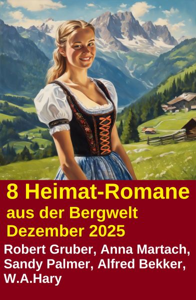 8 Heimat-Romane aus der Bergwelt Dezember 2025