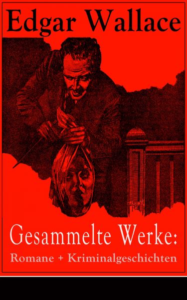 Gesammelte Werke: Romane + Kriminalgeschichten