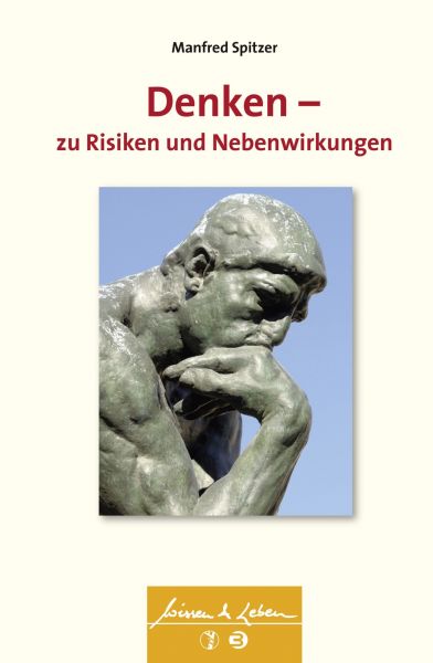 Denken - zu Risiken und Nebenwirkungen (Wissen & Leben)