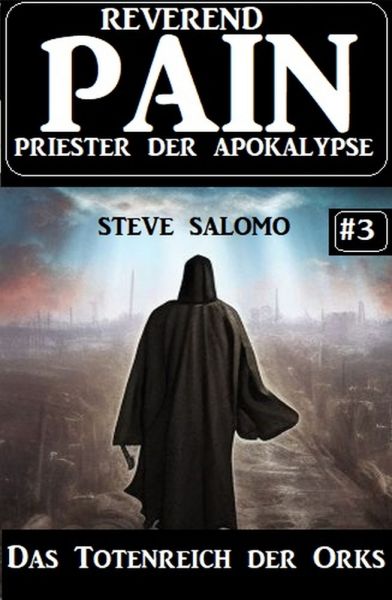 Das Totenreich der Orks: Reverend Pain 3: Priester der Apokalypse