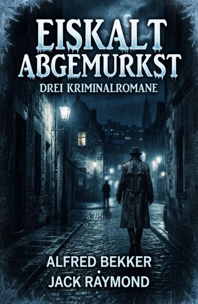 Drei Kriminalromane: Eiskalt abgemurkst