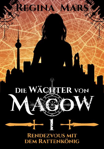 Cover Regina Mars: Rendezvous mit dem Rattenkönig (Die Wächter von Magow, Band 1)