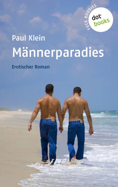 Fuck Buddies - Band 1: Männerparadies