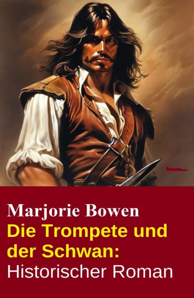 Die Trompete und der Schwan: Historischer Roman