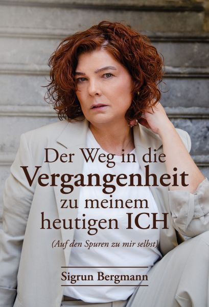Der Weg in die Vergangenheit zu meinem heutigen ICH